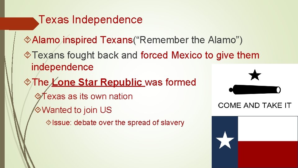 Texas Independence Alamo inspired Texans(“Remember the Alamo”) Texans fought back and forced Mexico to