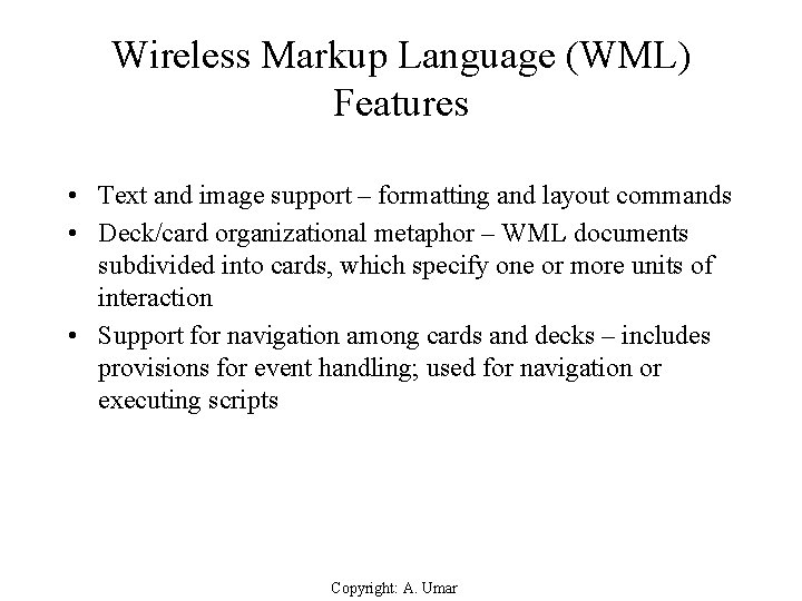 Wireless Markup Language (WML) Features • Text and image support – formatting and layout