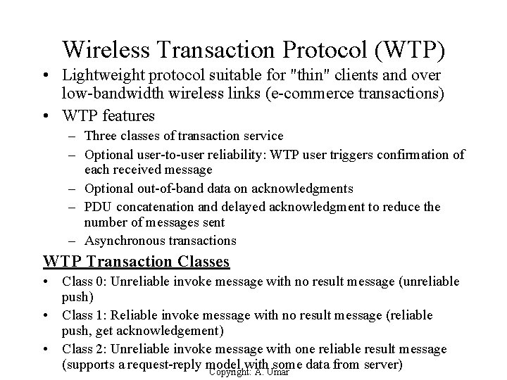 Wireless Transaction Protocol (WTP) • Lightweight protocol suitable for "thin" clients and over low-bandwidth