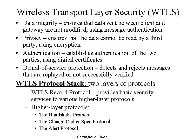 Wireless Transport Layer Security (WTLS) • Data integrity – ensures that data sent between