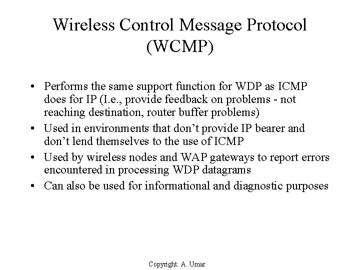 Wireless Control Message Protocol (WCMP) • Performs the same support function for WDP as