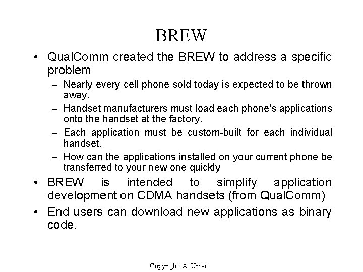 BREW • Qual. Comm created the BREW to address a specific problem – Nearly