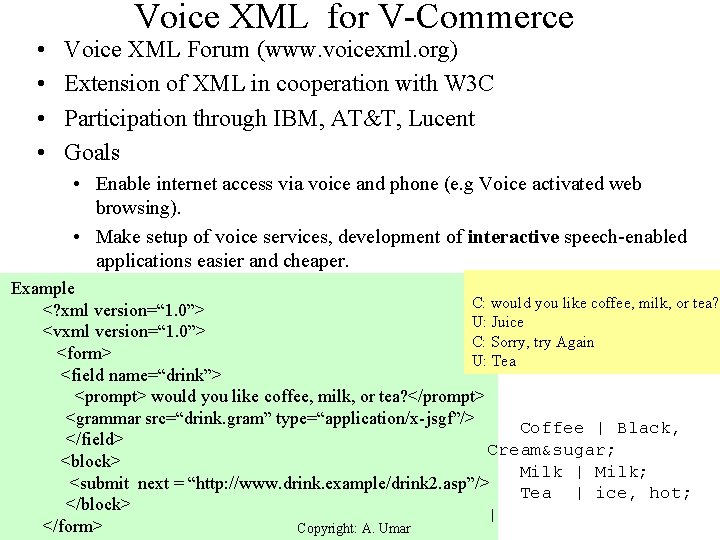  • • Voice XML for V-Commerce Voice XML Forum (www. voicexml. org) Extension