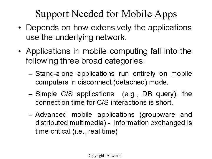 Support Needed for Mobile Apps • Depends on how extensively the applications use the