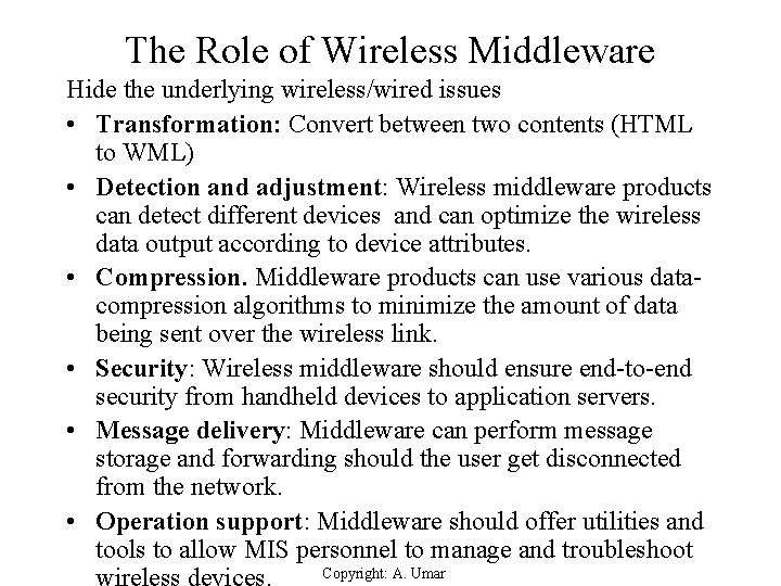 The Role of Wireless Middleware Hide the underlying wireless/wired issues • Transformation: Convert between
