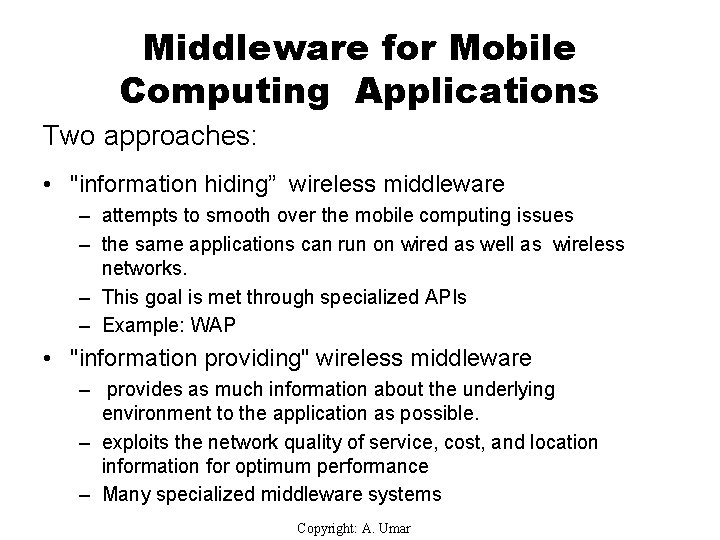 Middleware for Mobile Computing Applications Two approaches: • "information hiding” wireless middleware – attempts