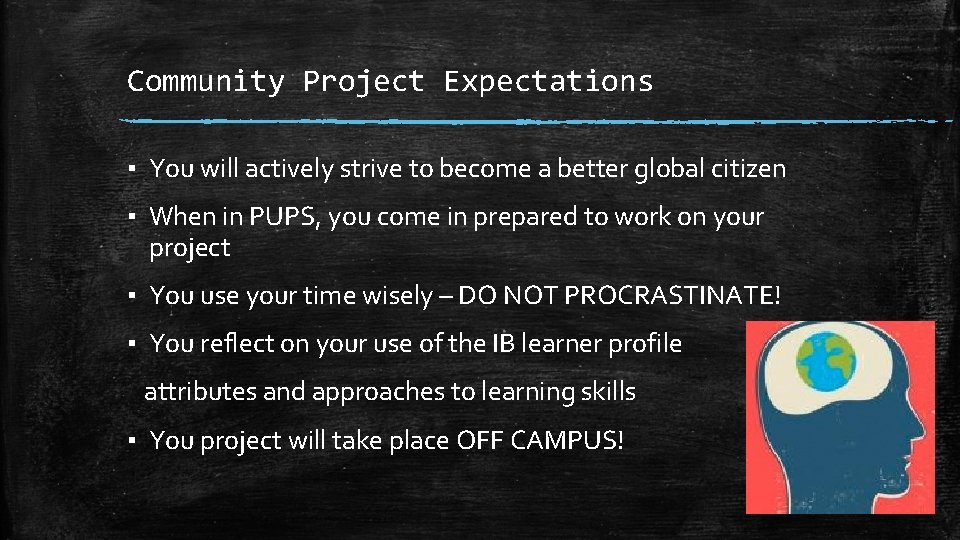 Community Project Expectations ▪ You will actively strive to become a better global citizen Community Project Expectations ▪ You will actively strive to become a better global citizen