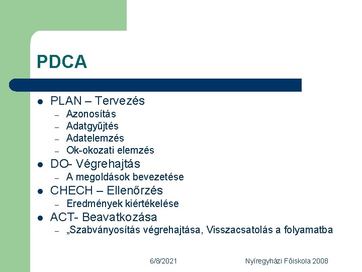 PDCA l PLAN – Tervezés – – l DO- Végrehajtás – l A megoldások