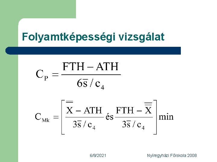 Folyamtképességi vizsgálat 6/8/2021 Nyíregyházi Főiskola 2008 