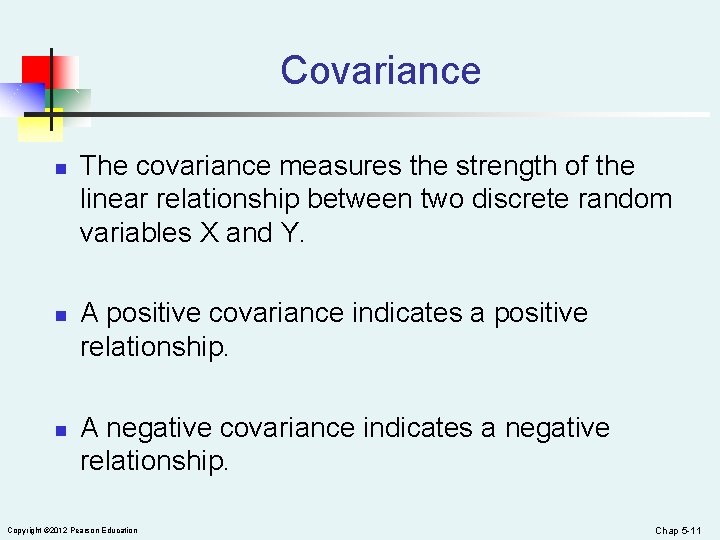 Covariance n n n The covariance measures the strength of the linear relationship between