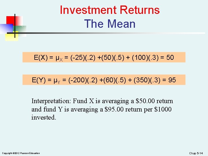Investment Returns The Mean E(X) = μX = (-25)(. 2) +(50)(. 5) + (100)(.