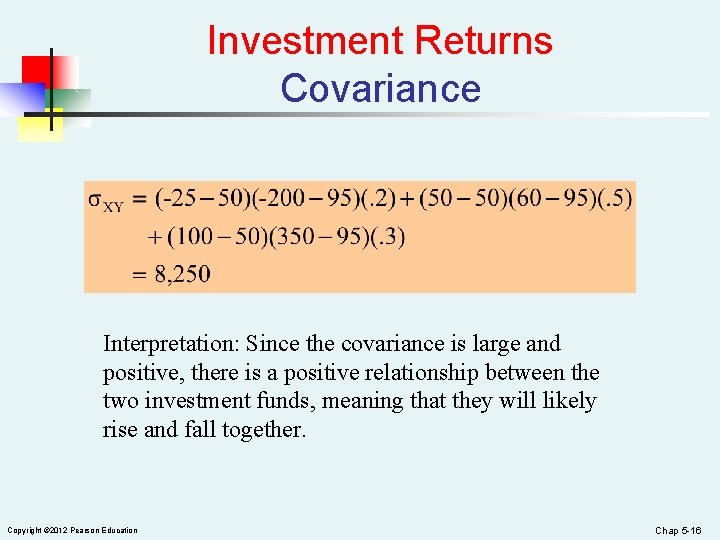Investment Returns Covariance Interpretation: Since the covariance is large and positive, there is a