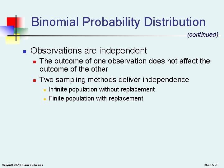 Binomial Probability Distribution (continued) n Observations are independent n n The outcome of one
