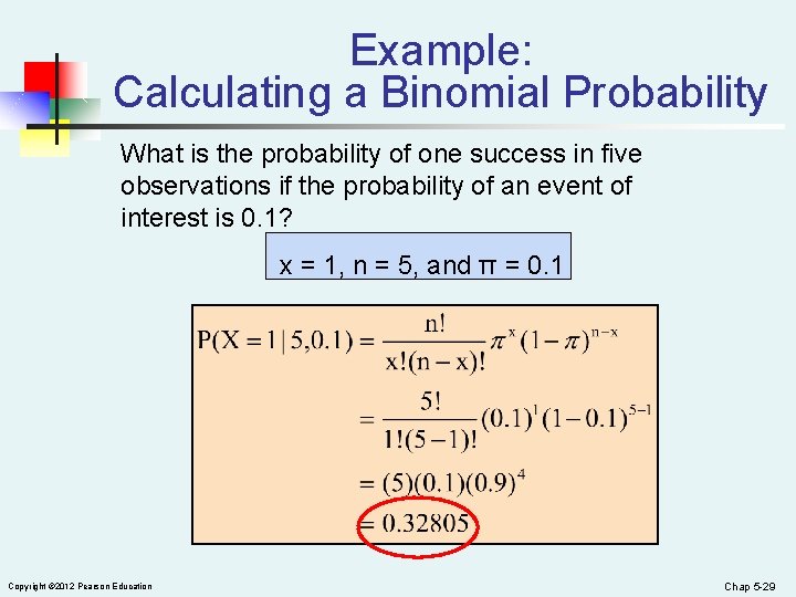 Example: Calculating a Binomial Probability What is the probability of one success in five