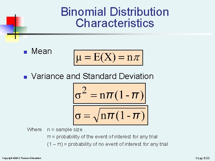 Binomial Distribution Characteristics n Mean n Variance and Standard Deviation Where Copyright © 2012