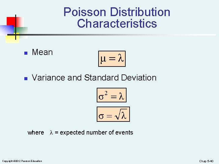Poisson Distribution Characteristics n Mean n Variance and Standard Deviation where = expected number