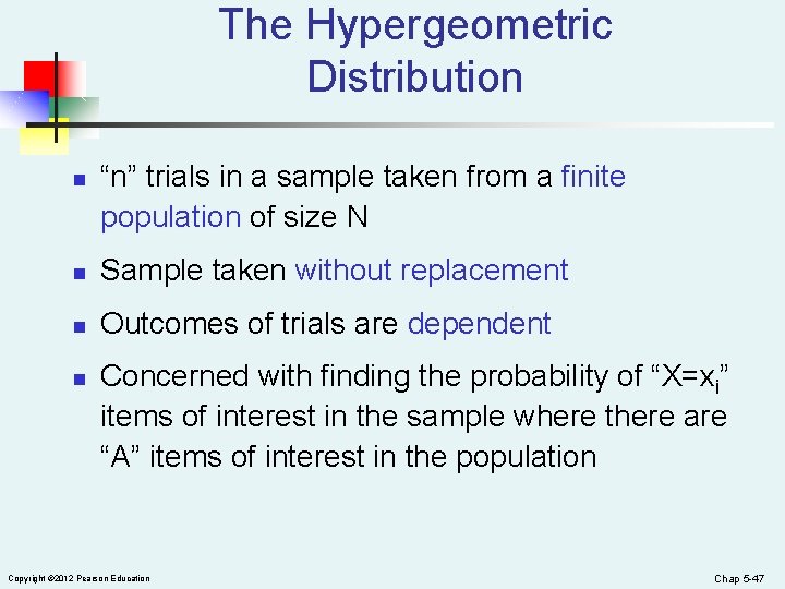 The Hypergeometric Distribution n “n” trials in a sample taken from a finite population