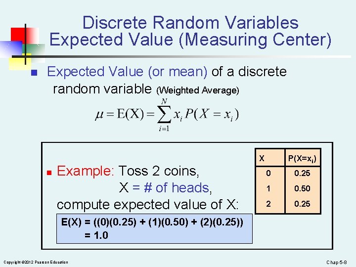 Discrete Random Variables Expected Value (Measuring Center) n Expected Value (or mean) of a