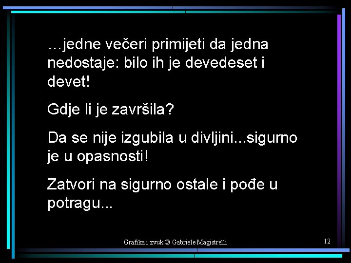 …jedne večeri primijeti da jedna nedostaje: bilo ih je devedeset i devet! Gdje li