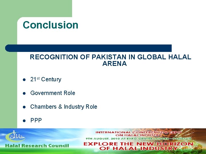 Conclusion RECOGNITION OF PAKISTAN IN GLOBAL HALAL ARENA l 21 st Century l Government