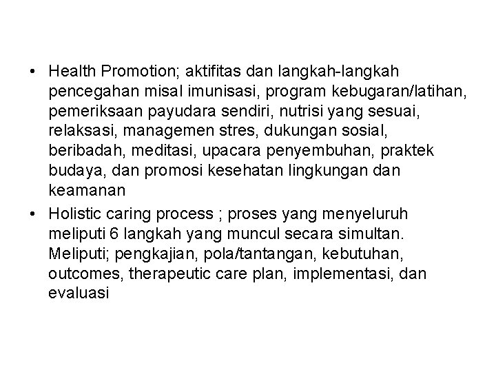  • Health Promotion; aktifitas dan langkah-langkah pencegahan misal imunisasi, program kebugaran/latihan, pemeriksaan payudara