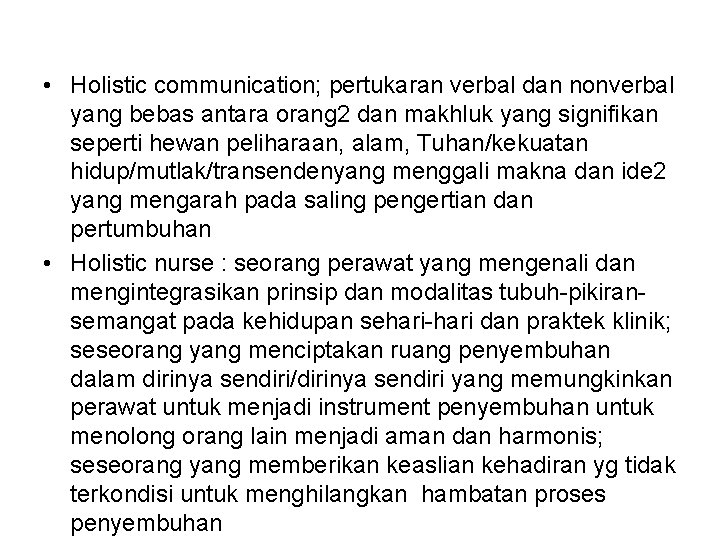  • Holistic communication; pertukaran verbal dan nonverbal yang bebas antara orang 2 dan