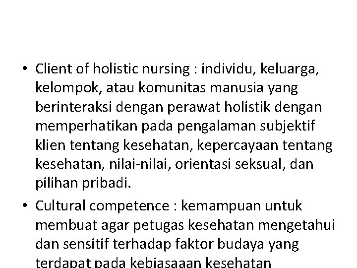  • Client of holistic nursing : individu, keluarga, kelompok, atau komunitas manusia yang