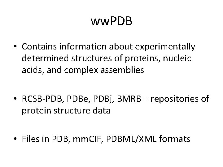 ww. PDB • Contains information about experimentally determined structures of proteins, nucleic acids, and ww. PDB • Contains information about experimentally determined structures of proteins, nucleic acids, and