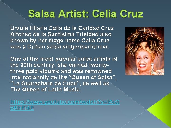 Salsa Artist: Celia Cruz Úrsula Hilaria Celia de la Caridad Cruz Alfonso de la