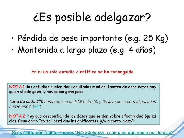 ¿Es posible adelgazar? • Pérdida de peso importante (e. g. 25 Kg) • Mantenida