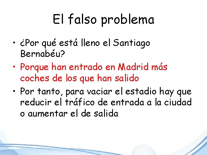 El falso problema • ¿Por qué está lleno el Santiago Bernabéu? • Porque han