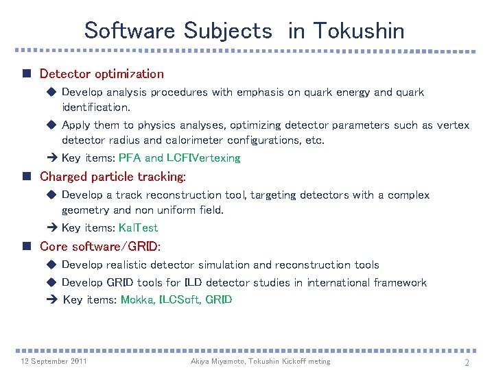 Software Subjects in Tokushin n Detector optimization u Develop analysis procedures with emphasis on
