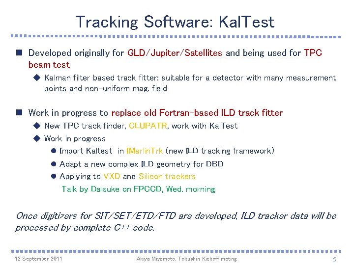 Tracking Software: Kal. Test n Developed originally for GLD/Jupiter/Satellites and being used for TPC