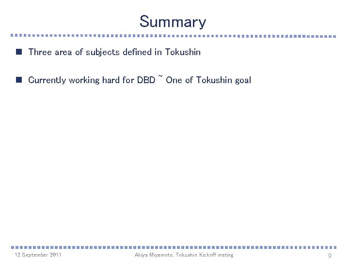 Summary n Three area of subjects defined in Tokushin n Currently working hard for