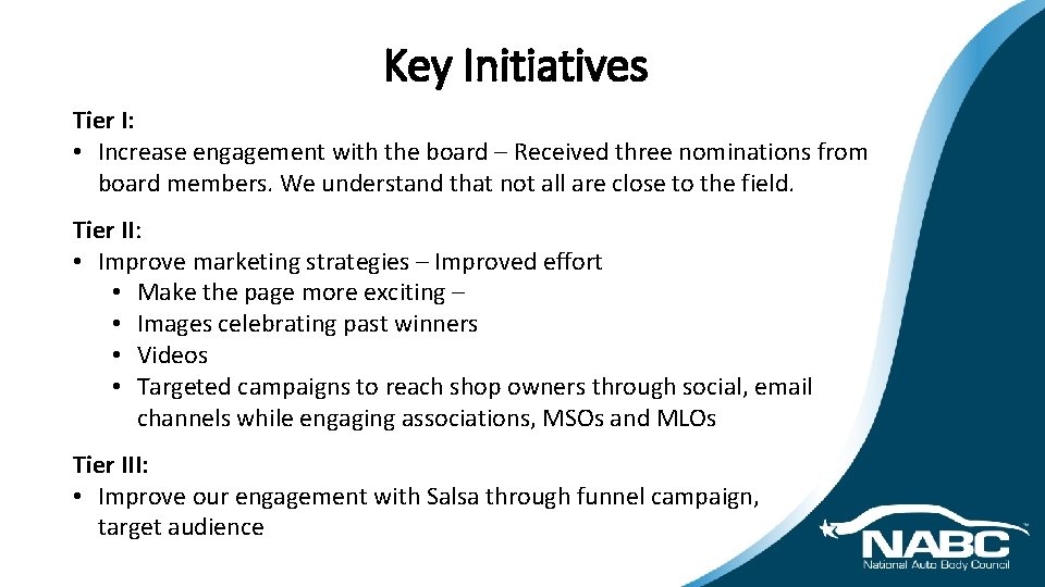 Key Initiatives Tier I: • Increase engagement with the board – Received three nominations