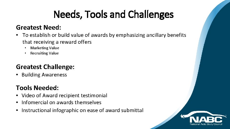 Needs, Tools and Challenges Greatest Need: • To establish or build value of awards