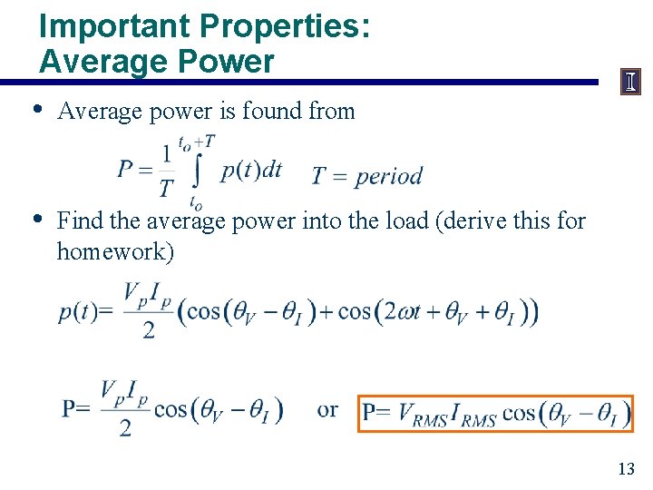 Important Properties: Average Power • Average power is found from • Find the average