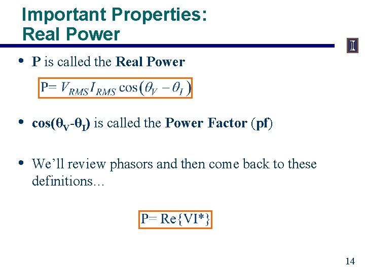 Important Properties: Real Power • P is called the Real Power • cos(θV-θI) is