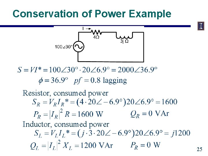 Conservation of Power Example Resistor, consumed power Inductor, consumed power 25 