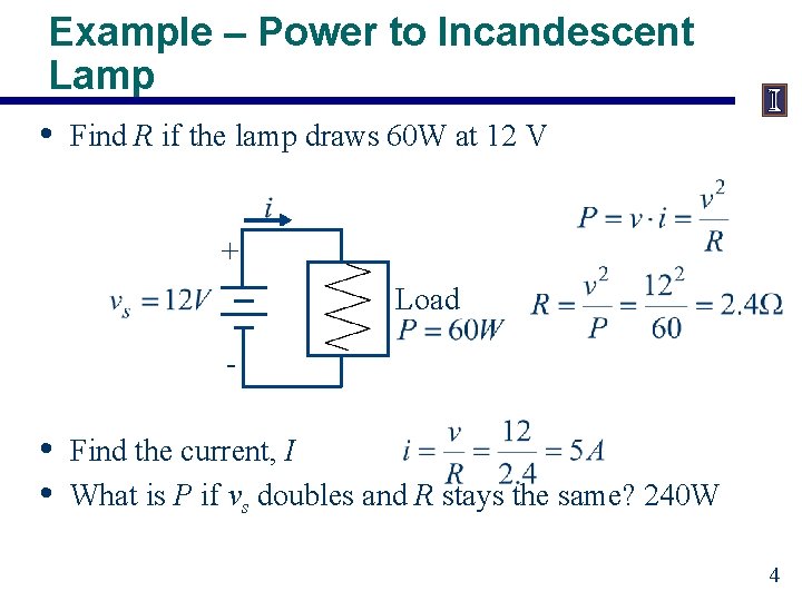 Example – Power to Incandescent Lamp • Find R if the lamp draws 60