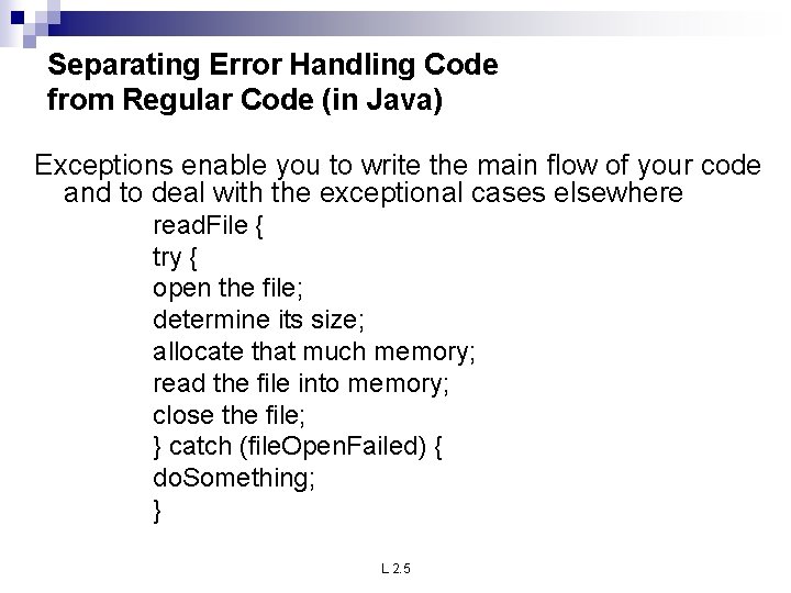 Separating Error Handling Code from Regular Code (in Java) Exceptions enable you to write Separating Error Handling Code from Regular Code (in Java) Exceptions enable you to write