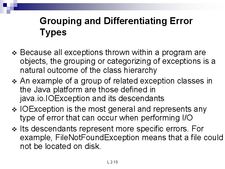 Grouping and Differentiating Error Types v v Because all exceptions thrown within a program Grouping and Differentiating Error Types v v Because all exceptions thrown within a program