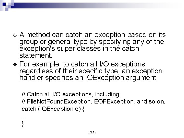A method can catch an exception based on its group or general type by A method can catch an exception based on its group or general type by