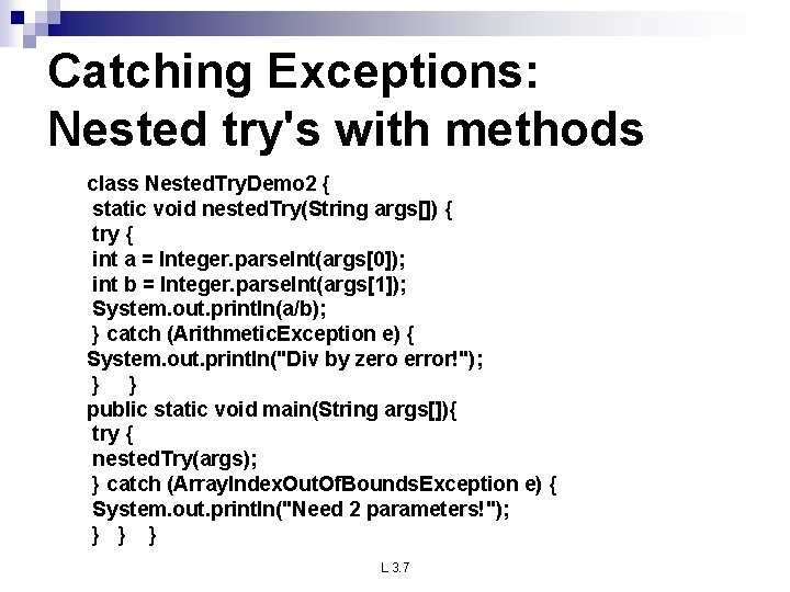 Catching Exceptions: Nested try's with methods class Nested. Try. Demo 2 { static void Catching Exceptions: Nested try's with methods class Nested. Try. Demo 2 { static void