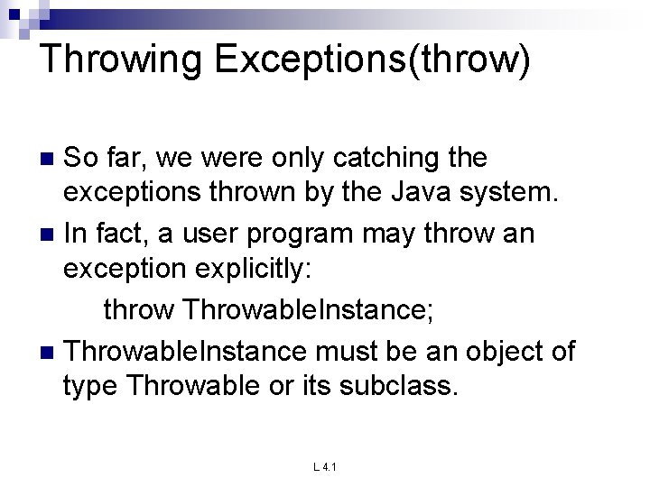 Throwing Exceptions(throw) So far, we were only catching the exceptions thrown by the Java Throwing Exceptions(throw) So far, we were only catching the exceptions thrown by the Java
