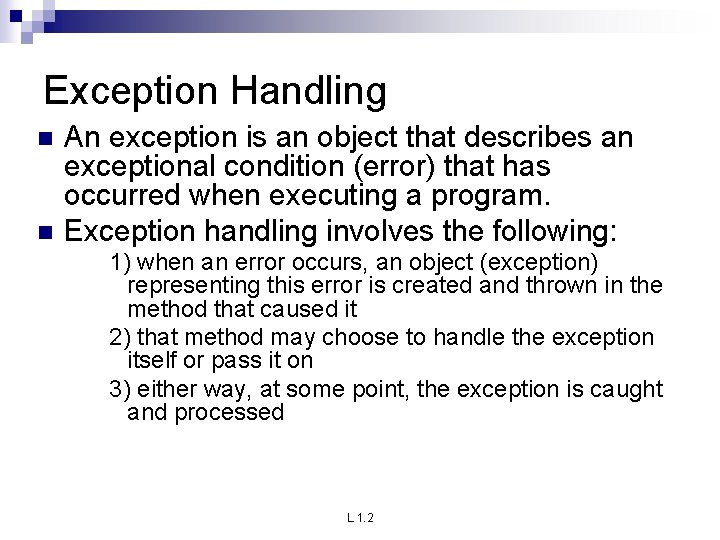 Exception Handling n n An exception is an object that describes an exceptional condition Exception Handling n n An exception is an object that describes an exceptional condition