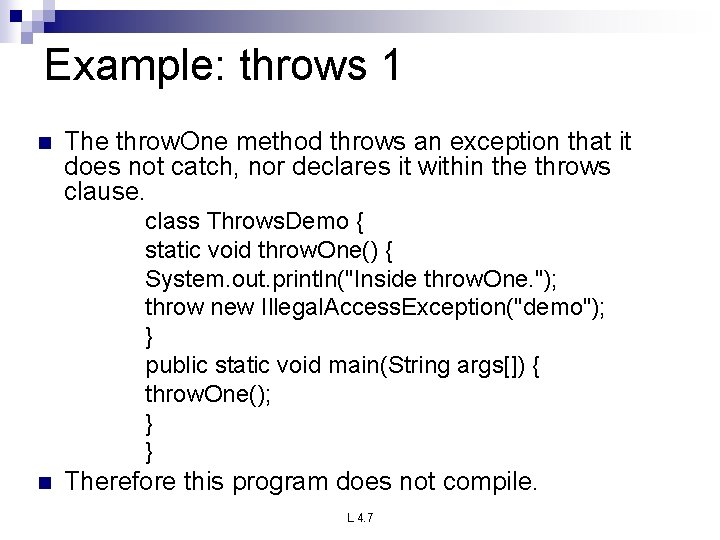 Example: throws 1 n The throw. One method throws an exception that it does Example: throws 1 n The throw. One method throws an exception that it does