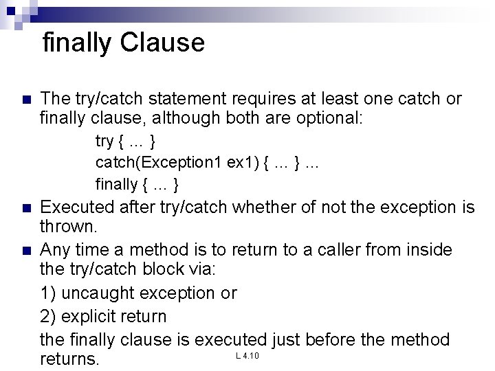 finally Clause n The try/catch statement requires at least one catch or finally clause, finally Clause n The try/catch statement requires at least one catch or finally clause,