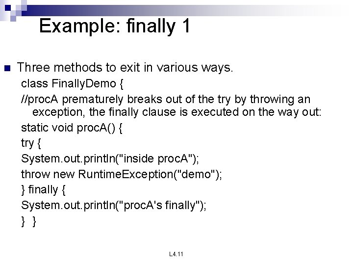 Example: finally 1 n Three methods to exit in various ways. class Finally. Demo Example: finally 1 n Three methods to exit in various ways. class Finally. Demo