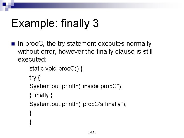 Example: finally 3 n In proc. C, the try statement executes normally without error, Example: finally 3 n In proc. C, the try statement executes normally without error,